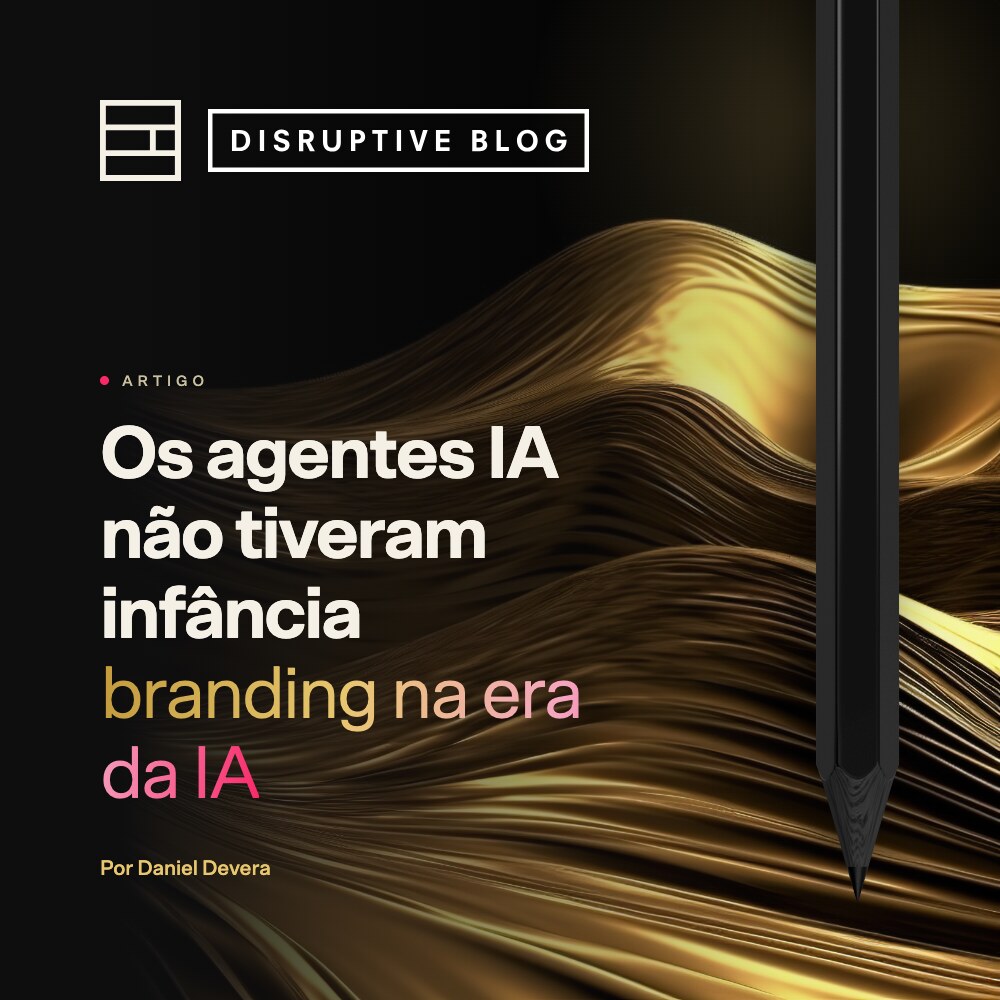 Os agentes não tiveram infância: branding na era da IA