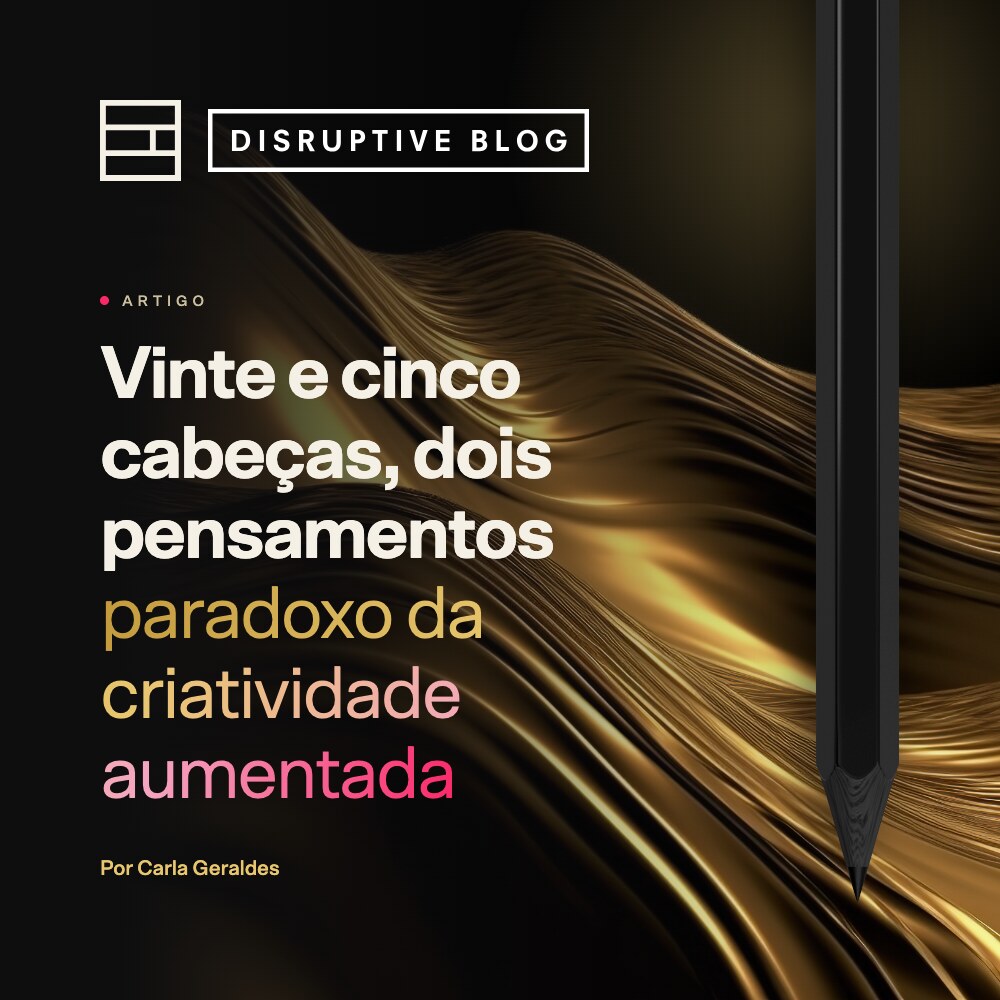 Vinte e cinco cabeças, dois pensamentos: o paradoxo da criatividade aumentada.