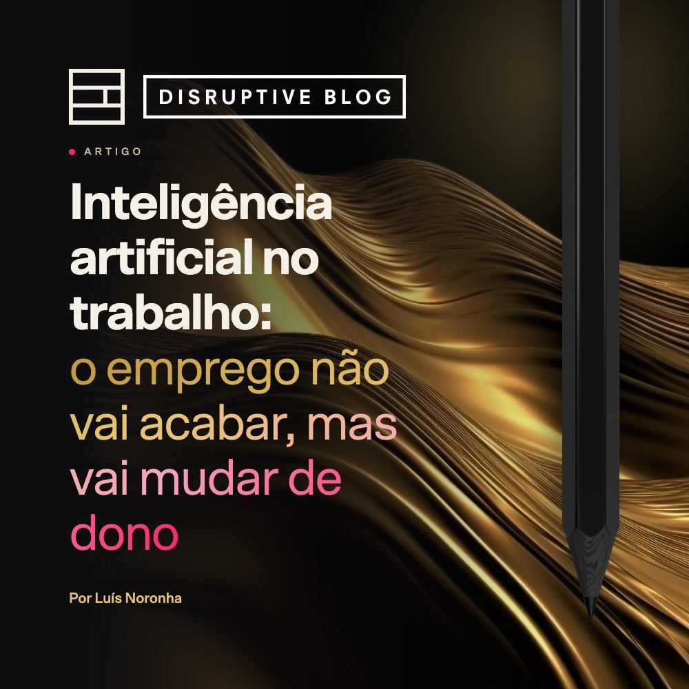 Inteligência artificial no trabalho: o emprego não vai acabar, mas vai mudar de dono
